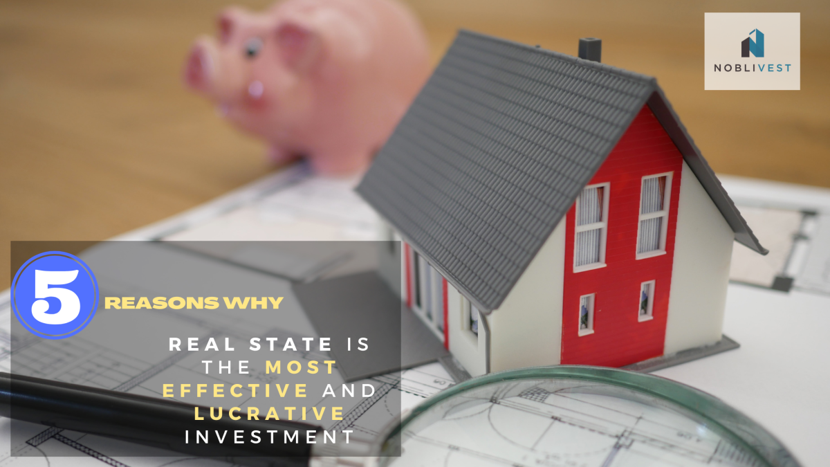 5 Reasons Real Estate Is The Most Effective And Lucrative Investment
